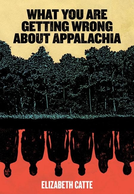 image of the book cover for what you are getting wrong about appalachia. the cover features in the center an illustration of green trees placed in a yellow background. beneath the trees are the inverted shadows of abstract people, represented the roots, on a red background. cover design by david wilson. 
